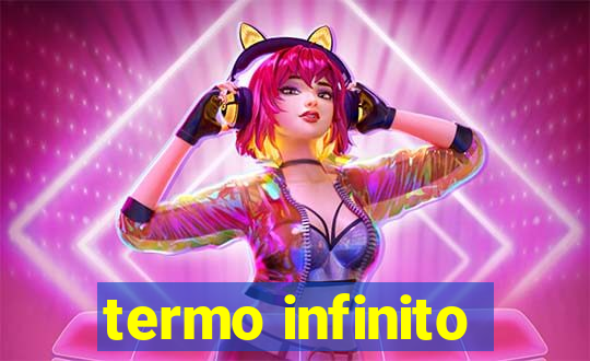 termo infinito